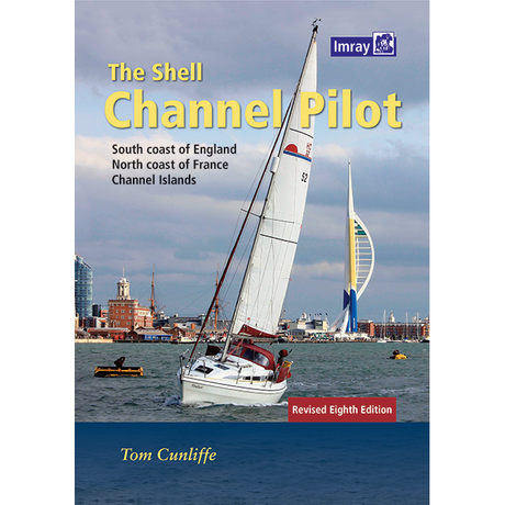 Cover of "The Shell Channel Pilot" by Tom Cunliffe, revised eighth edition, published by Imray. The image features a sailboat navigating the English Channel with the south coast of England and Spinnaker Tower in the background. The book provides guidance on sailing along the South coast of England, North coast of France, and through the Channel Islands.