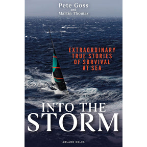 A sailboat braves turbulent ocean waves beneath a cloudy sky, embodying the spirit of survival at sea. Over the image are the title “Into the Storm” (Adlard Coles) and the subtitle “Extraordinary True Stories of Survival at Sea,” with authors Pete Goss and Martin Thomas.