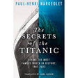 Split view cover of "The Secrets of the Titanic," a book from Harper Collins by Paul-Henri Nargeolet. The left side shows part of the ship above water, while the right displays its underwater wreck. Subtitle: "Diving Maritime History's Most Famous Wreck: 1987-2023." Translated by Laura Haydon.