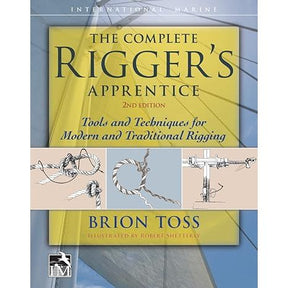 Cover of "The Complete Rigger's Apprentice," 2nd Edition by Brion Toss, published by International Marine Publishing Co. Features a yellow and blue design with sailboat rigging illustrations, showing ropes and knots against a sailboat backdrop, celebrating marlinspike skills.