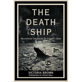 Book cover titled "The Death Ship" by The History Press, with a foreword by Steve Hall. It depicts a dramatic ocean scene of the Titanic shipwreck near Halifax with lifeboats, and the subtitle reads "Recovering the Bodies of Titanic's Dead.