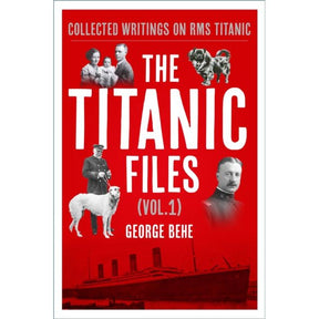 The History Press's "The Titanic Files (Vol. 1)" by George Behe features a red cover with black-and-white images of a family, two dogs, a Titanic officer, and the ship. Alongside "Collected Writings on RMS Titanic," it's essential for any fan or member of the Titanic Historical Society.