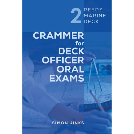 A marine study guide titled "Reeds Marine Deck 2: Crammer for Deck Officer Oral Exams" by Simon Jinks features a person using dividers on a nautical chart. With its blue cover, this book is published by Bloomsbury Publishing and is part of the Reeds Marine Deck series, aligning with the MCA oral exams syllabus.