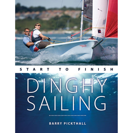The cover of "Dinghy Sailing: Start to Finish" by Barry Pickthall, published by Fernhurst Books, features two people skillfully navigating a dinghy. It highlights essential sailing techniques as the boat glides through water, capturing the essence of a vibrant UKSA training day.