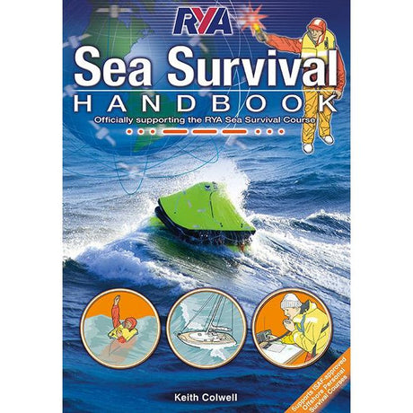 The cover of the Royal Yachting Association's "RYA Sea Survival Handbook," authored by Keith Colwell, showcases an illustration of a person in a life raft amidst turbulent seas. It also includes three circular insets highlighting safety procedures and essential safety equipment. The cover indicates that it supports the RYA Basic Sea Survival Course.