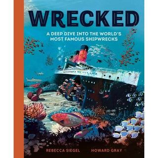 Cover of Wrecked – A Visual Journey Through History’s Greatest Shipwrecks