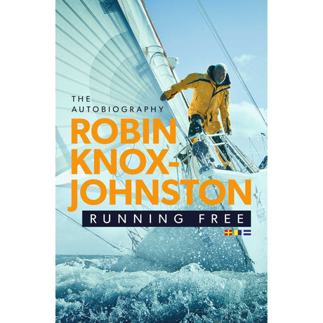 A person in a yellow jacket stands on a sailboat's deck navigating rough seas, capturing solo ocean sailing's essence. Text reads: "Running Free: The Autobiography" by Robin Knox-Johnston, published by Simon & Schuster. Nautical flags are shown below the text.