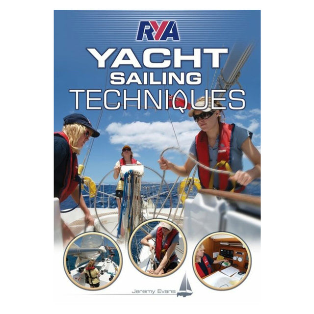 The "RYA Yacht Sailing Techniques" by Jeremy Evans, a Royal Yachting Association publication, features a cover with three sailors on a yacht under clear skies. Insets show boat handling and sailing essentials, with the RYA logo prominently displayed at the top.